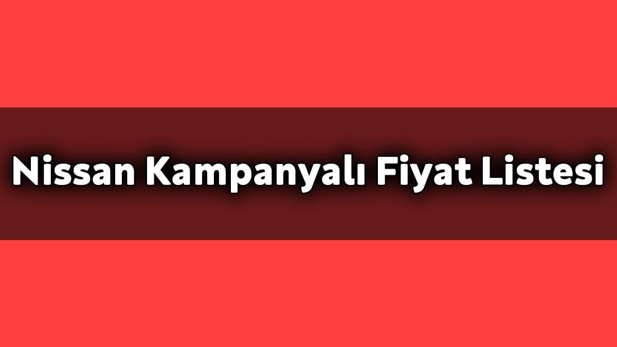 Nissan Kasım 2020 Kampanyalı Fiyat Listesi Açıklandı