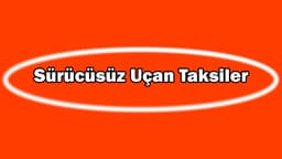 Sürücüsüz Uçan Taksiler Artık Hayatımıza Girdi!