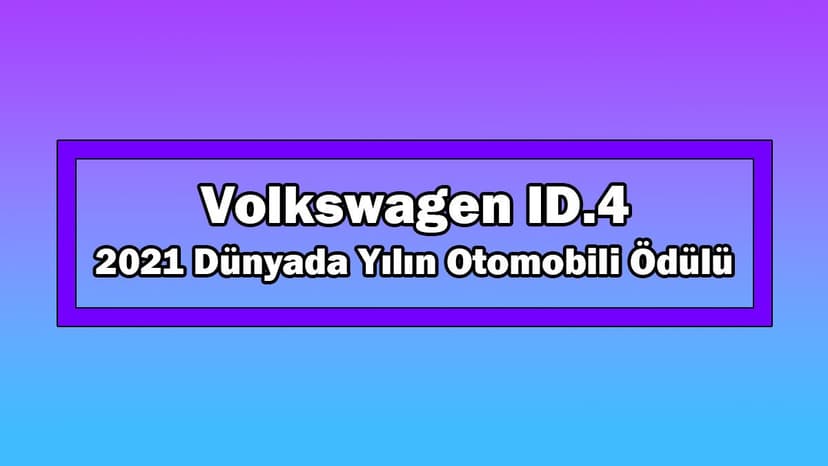 Volkswagen Id.4 2021 Dünyada Yılın Otomobili Ödülü