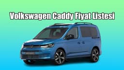 Volkswagen Caddy Haziran 2021 Fiyat Listesi