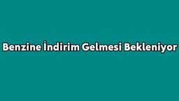Araç Sahiplerini Sevindirecek Haber! Benzine İndirim Gelmesi Bekleniyor
