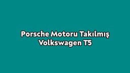 Porsche Motoru Takılmış Volkswagen T5