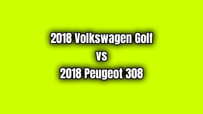 2018 Volkswagen Golf ve 2018 Peugeot 308 Karşılaştırma
