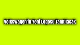 Volkswagen'in Yeni Logosu Tanıtılacak