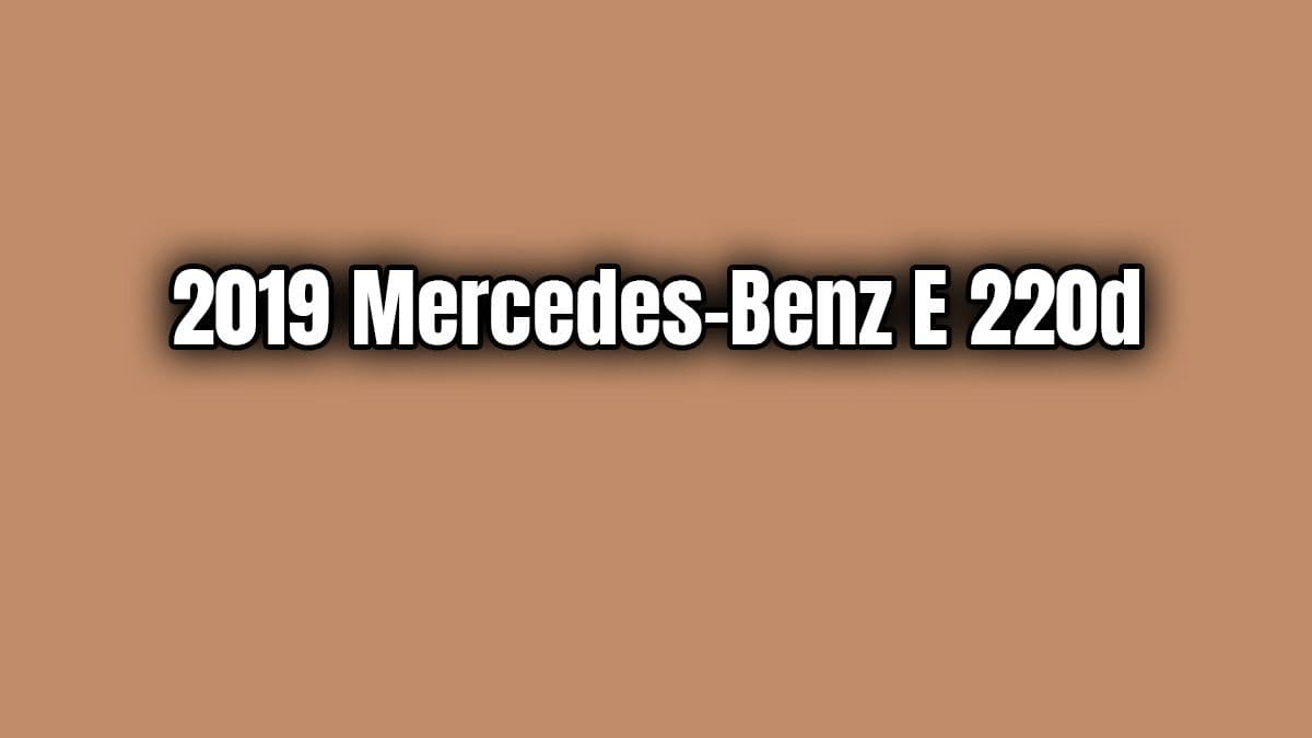 2019 Mercedes-Benz E 220D Özellikleri