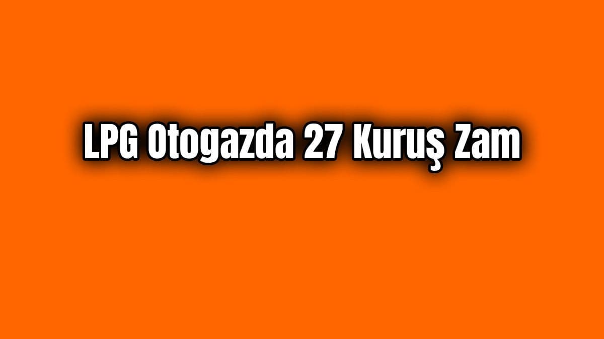 Lpg Otogazda 27 Kuruş Zam Geldi