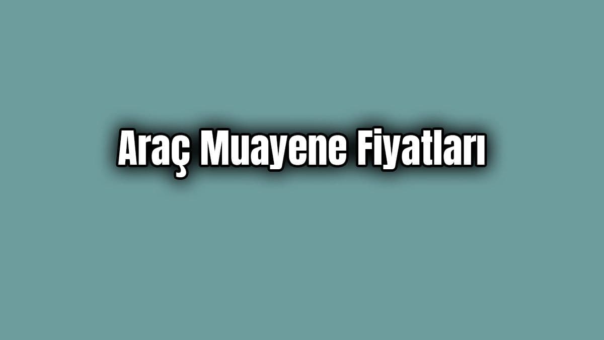 2020 Araç Muayene Fiyatları