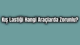 Denetimler Başladı Kış Lastiği Hangi Araçlarda Zorunlu?