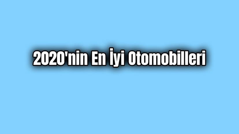 2020’Nin En İyi Otomobilleri Belli Oldu