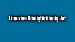 Limuzine Dönüştürülmüş Jet