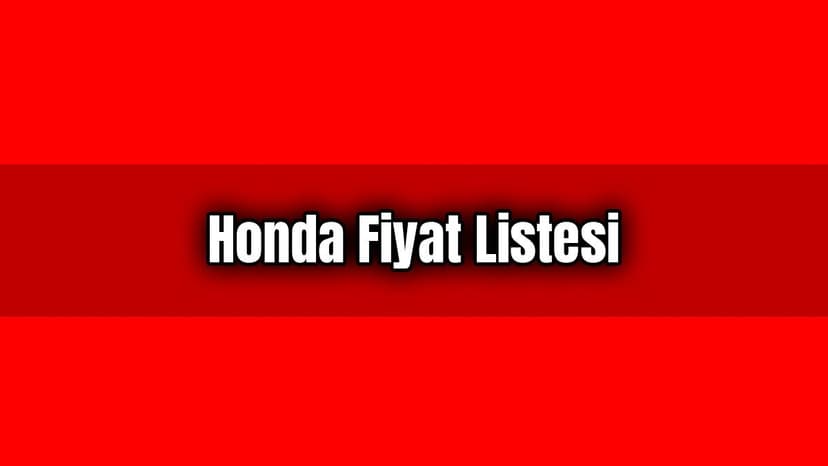 Güncel Honda Fiyat Listesi