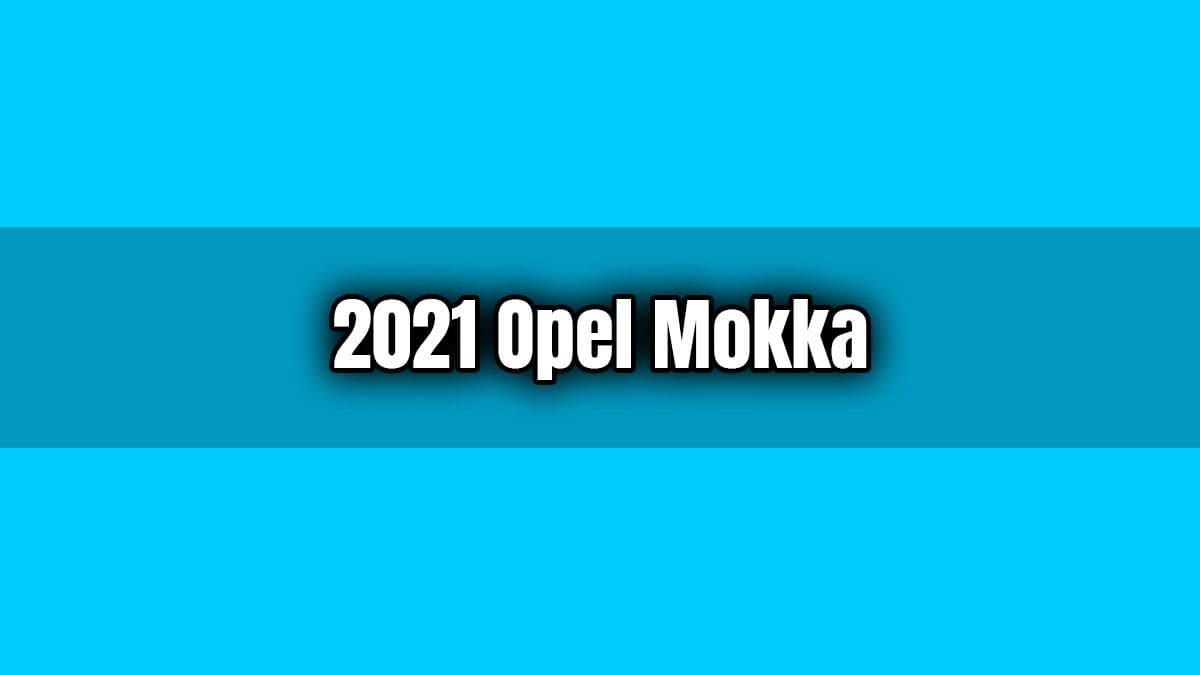 2021 Opel Mokka Özellikleri Açıklandı