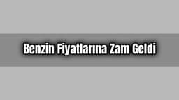 Benzin Fiyatlarına Zam Geldi Güncel Fiyatlar