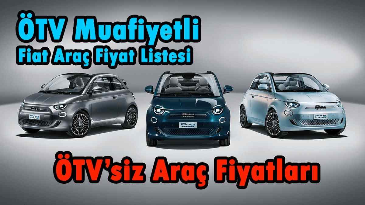 Ötv Muafiyetli Fiat Fiyat Listesi – Engelli Araç Fiyatları