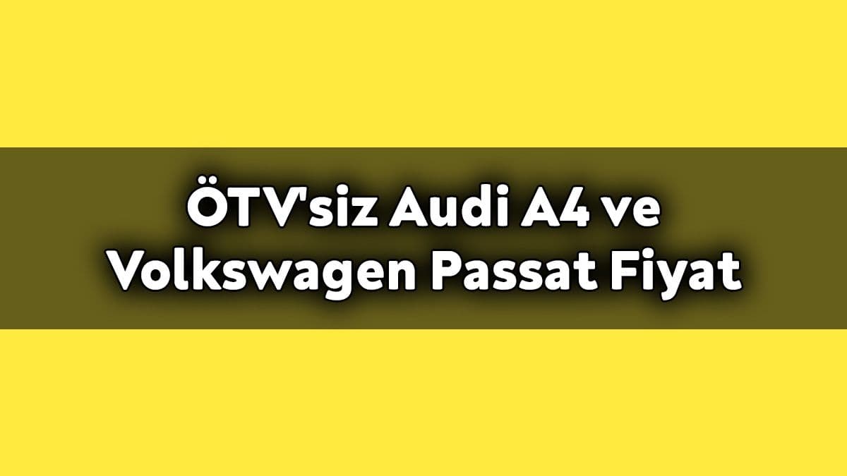Ötv’siz Audi A4 ve Volkswagen Passat Kasım 2020 Fiyatları