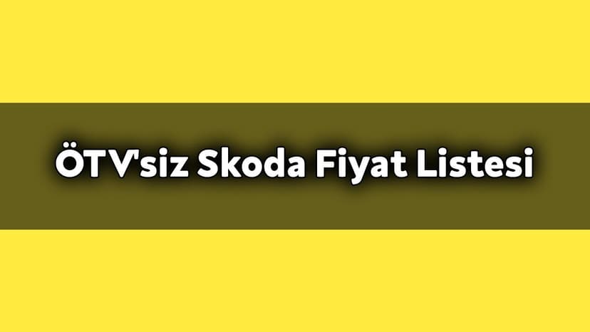 Ötv'siz Skoda Kasım 2020 Fiyat Listesi Açıklandı