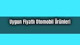 17 Aralık’ta Gelecek Uygun Fiyatlı Otomobil Ürünleri ve Aksesuarları