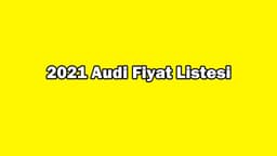 2021 Audi Fiyat Listesi Yayınlandı! Sıfır Audi Güncel  Fiyatları