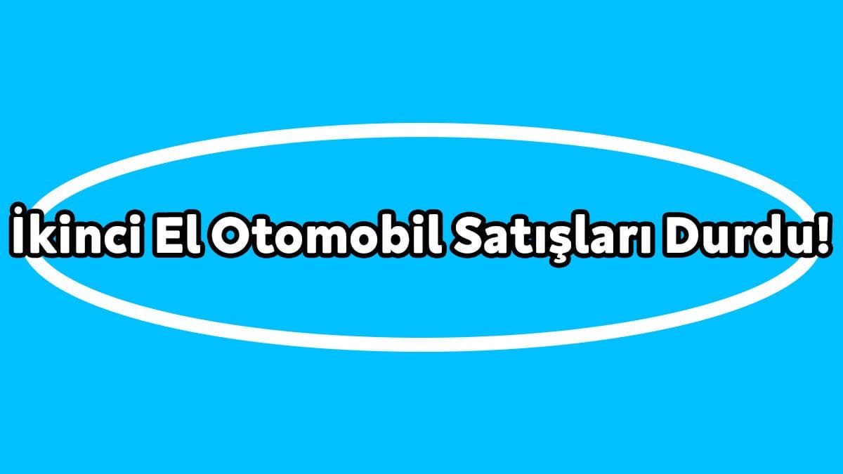 İkinci El Otomobil Satışları Durdu! Fiyatlar Yüzde 20 Düştü