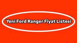 Yeni Ford Ranger Fiyat Listesi, Güncel Kampanyalı Fiyatı
