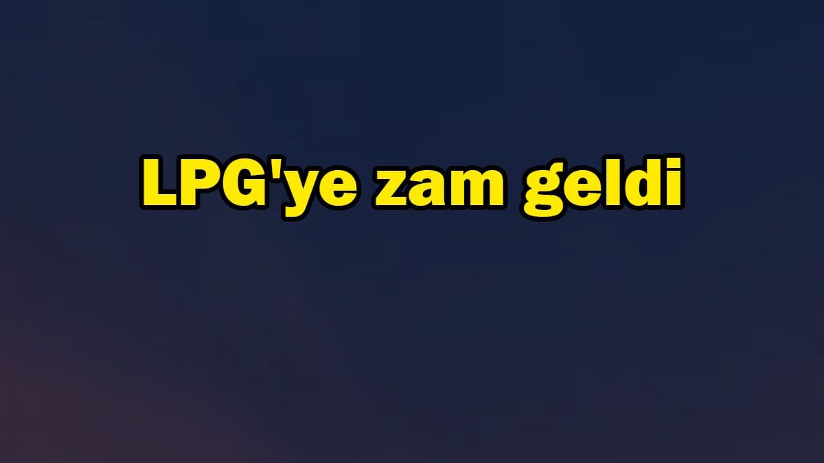 Lpg’ye Zam Geldi! Eşel Mobil Sistemi Devrede