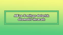Ab'ye 5 Milyar Dolarlık Otomotiv Ihracatı