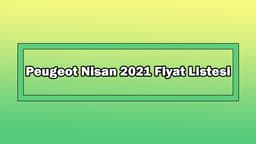Peugeot Nisan 2021 Fiyat Listesi Açıklandı