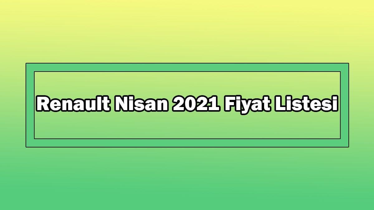 Renault Nisan 2021 Fiyat Listesi Açıklandı