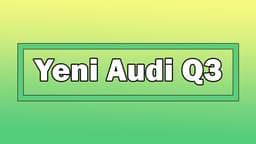 Yeni Audi Q3 Dikkat Çeken Özellikleri Açıklandı