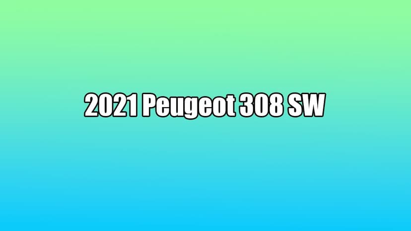 Yeni 2021 Peugeot 308 Sw Tanıtıldı! İşte Özellikleri
