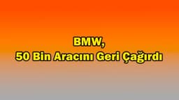 Bmw, 50 Bin Aracını Geri Çağırdı
