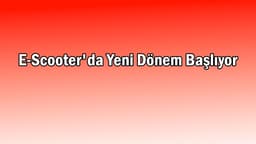 E-Scooter’da Yeni Dönem Başlıyor