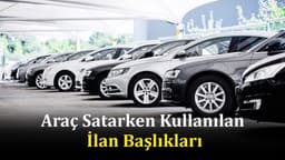 2. El Araç Satarken Kullanılan İlan Başlıkları: Keyfekeder, Opsiyonlanmıştır, Kelepir