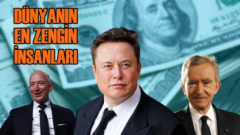 Dünyanın En Zengin İnsanları Belli Oldu