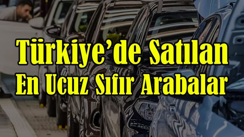 Türkiye'de Satılan En Ucuz Otomobiller: Mart 2024