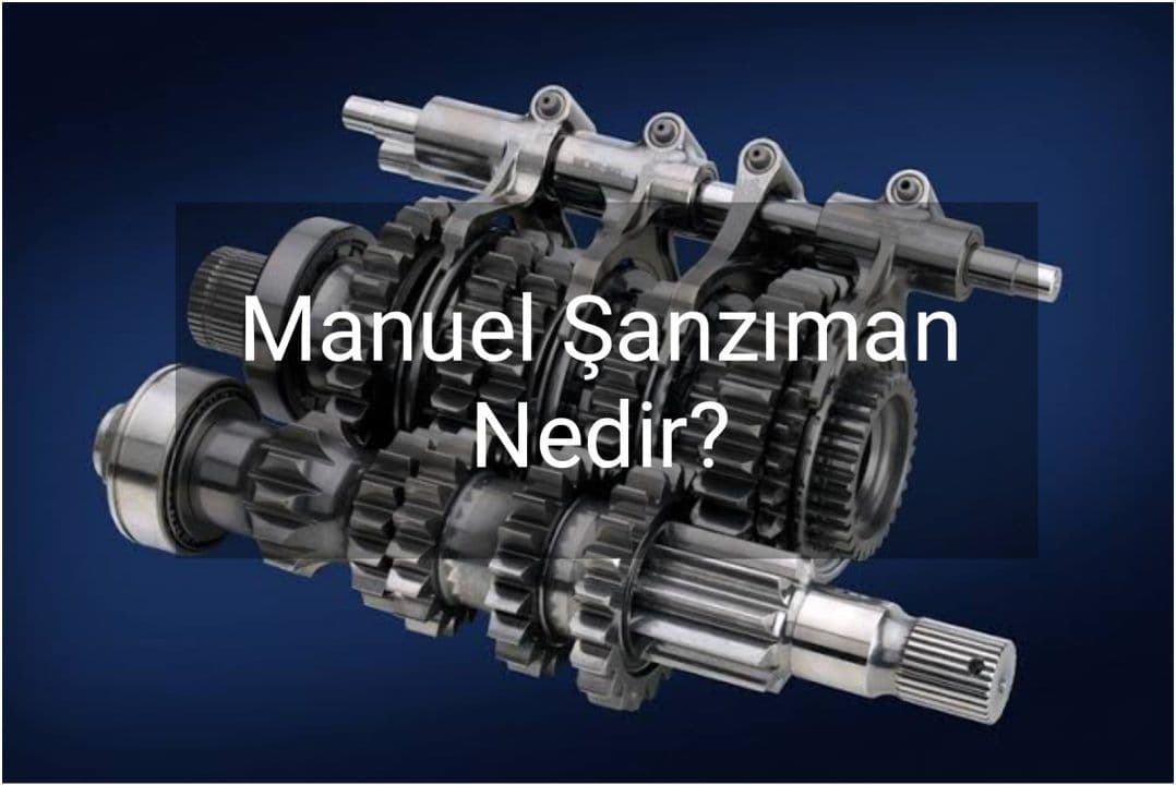 Manuel Şanzıman Nedir? Nasıl Çalışır?
