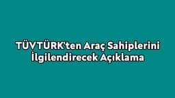 Tüvtürk'ten Araç Sahiplerini İlgilendirecek Açıklama