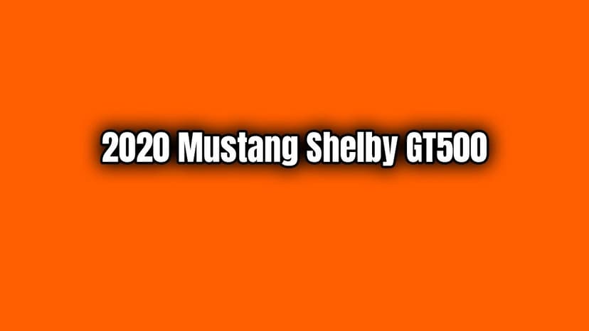 2020 Mustang Shelby Gt500 10.6 Saniyede 0-160-0 Km/S Yapıyor