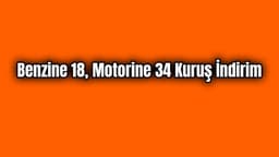 Akaryakıt Fiyatlarında İndirim: Benzine 18, Motorine 34 Kuruş İndirim