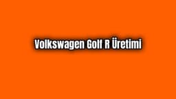 2020'De Volkswagen Golf R Üretimi Sonlandırılıyor