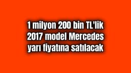 2017 Model Mercedes Yarı Fiyatına Satılacak