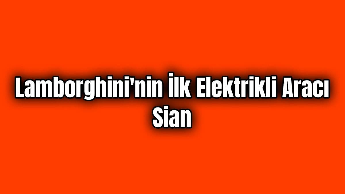 Lamborghini’nin İlk Elektrikli Aracı Sian Tanıtıldı