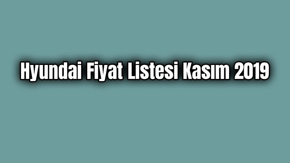 Hyundai Fiyat Listesi Kasım 2019