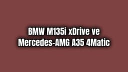 Bmw M135I Xdrive ve Mercedes-Amg A35 4Matic
