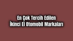 En Çok Tercih Edilen İkinci El Otomobil Markaları