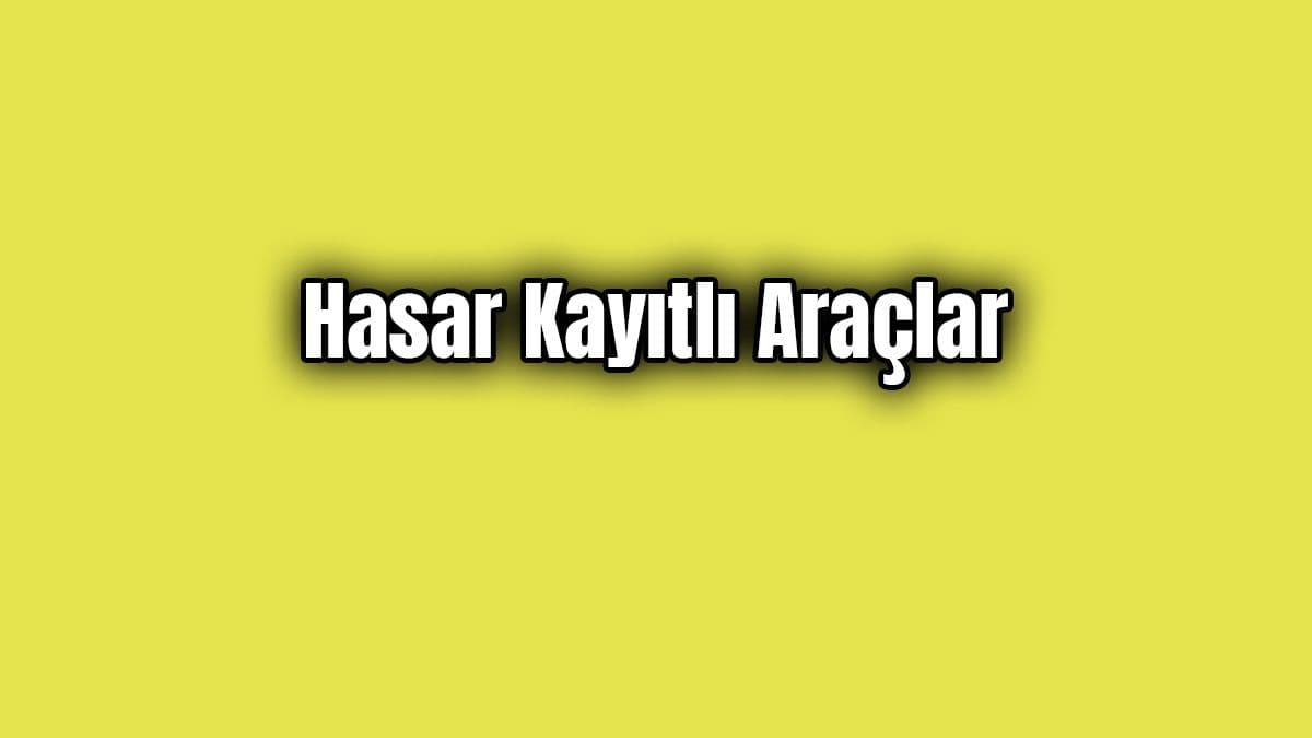 Hasar Kayıtlı Araçlarla İlgili Önemli Gelişme