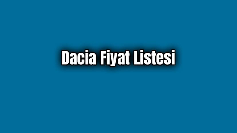 Dacia Haziran 2020 Fiyat Listesi