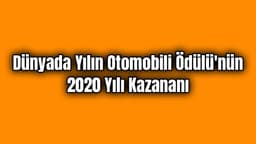 Dünyada Yılın Otomobili Ödülü'nün 2020 Yılı Kazananı