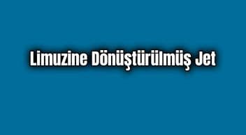 Limuzine Dönüştürülmüş Jet