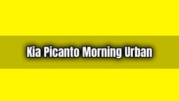 Makyajlı Kia Picanto Morning Urban Tanıtıldı